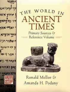 The World in Ancient Times: Primary Sources & Reference Volume (The ^AWorld in Ancient Times)