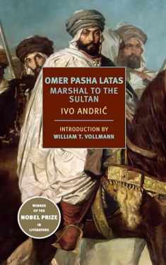 Omer Pasha Latas: Marshal to the Sultan