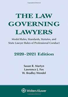 The Law Governing Lawyers: Model Rules, Standards, Statutes, and State Lawyer Rules of Professional Conduct, 2020-2021 Edition (Supplements)