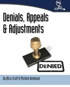 Denials, Appeals & Adjustments: A Step by Step Guide to Handling Denied Medical Claims (Medical Billing Business)
