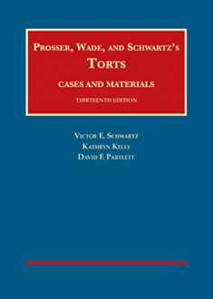 Prosser, Wade and Schwartz's Torts, Cases and Materials, 13th (University Casebook Series)