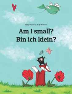 Am I small? Bin ich klein?: Children's Picture Book English-German (Bilingual Edition) (Bilingual Books (English-German) by Philipp Winterberg)