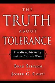 The Truth About Tolerance: Pluralism, Diversity and the Culture Wars