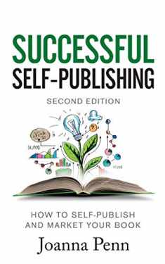 Successful Self-Publishing: How to self-publish and market your book in ebook and print (Creative Business Books for Writers and Authors)