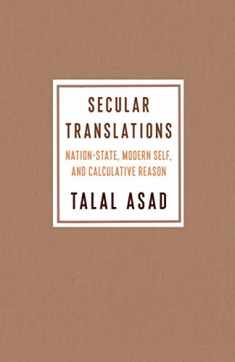 Secular Translations: Nation-State, Modern Self, and Calculative Reason (Ruth Benedict Book Series)