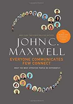 Everyone Communicates, Few Connect: What the Most Effective People Do Differently