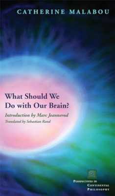 What Should We Do with Our Brain? (Perspectives in Continental Philosophy)