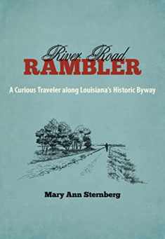 River Road Rambler: A Curious Traveler along Louisiana's Historic Byway (Southern Literary Studies)