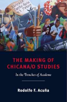 The Making of Chicana/o Studies: In the Trenches of Academe (Latinidad: Transnational Cultures in the United States)