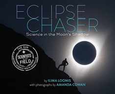 Eclipse Chaser: Science in the Moon's Shadow (Scientists in the Field Series)