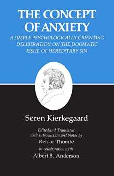 The Concept of Anxiety: A Simple Psychologically Orienting Deliberation on the Dogmatic Issue of Hereditary Sin (Kierkegaard's Writings, VIII)