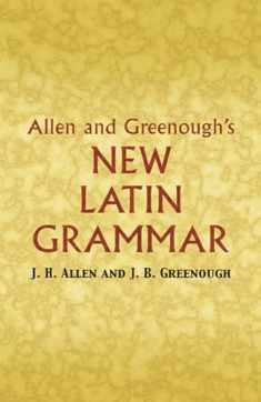 Allen and Greenough's New Latin Grammar (Dover Language Guides)
