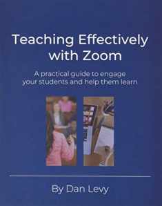 Teaching Effectively with Zoom: A practical guide to engage your students and help them learn