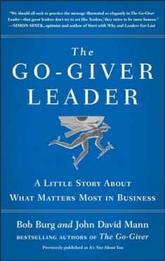 The Go-Giver Leader: A Little Story About What Matters Most in Business (Go-Giver, Book 2)
