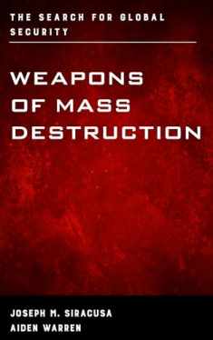 Weapons of Mass Destruction: The Search for Global Security (Weapons of Mass Destruction and Emerging Technologies)