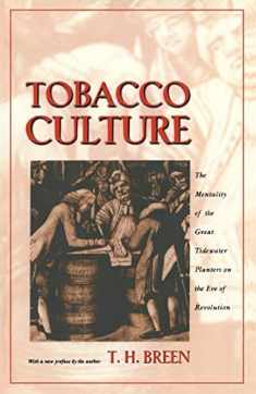 Tobacco Culture: The Mentality of the Great Tidewater Planters on the Eve of Revolution.