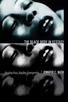 The Black Body in Ecstasy: Reading Race, Reading Pornography (Next Wave: New Directions in Women's Studies)