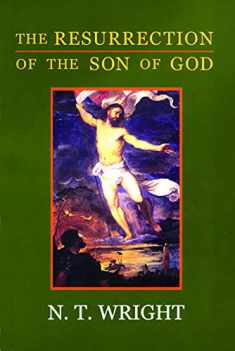 The Resurrection of the Son of God (Christian Origins and the Question of God, Vol. 3)