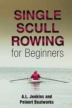 Single Scull Rowing: for Beginners (A Jenkins Guide)
