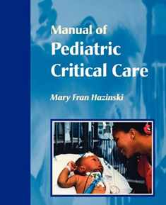 Manual of Pediatric Critical Care (Hazinski, Manual Pediatric Critical Care)