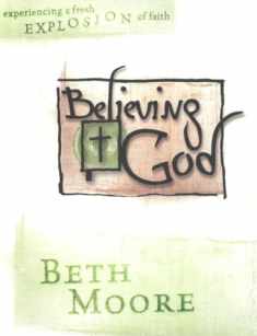 Believing God - Bible Study Book: Experience a Fresh Explosion of Faith