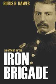 An Officer in the Iron Brigade (Abridged, Annotated)
