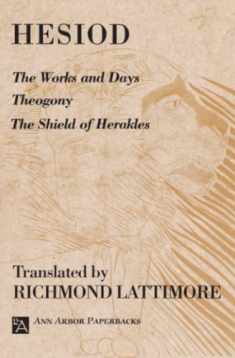 The Works and Days; Theogony; The Shield of Herakles (Ann Arbor Paperbacks)