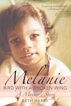 Melanie, Bird with a Broken Wing: A Mother's Story