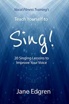 Vocal Fitness Training's Teach Yourself to Sing!: 20 Singing Lessons to Improve Your Voice (Book, Online Audio, Instructional Videos and Interactive Practice Plans)