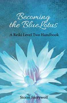Becoming the BlueLotus: A Reiki Level Two Handbook