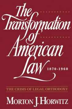 The Transformation of American Law, 1870-1960: The Crisis of Legal Orthodoxy (Oxford Paperbacks)