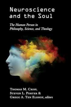 Neuroscience ad the Soul: The Human Person in Philosophy, Science, and Theology
