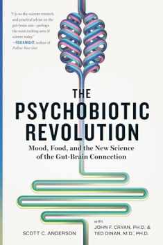 Psychobiotic Revolution, The: Mood, Food, and the New Science of the Gut-Brain Connection