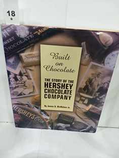 Built on Chocolate: The Story of the Hershey Chocolate Company
