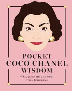 Pocket Coco Chanel Wisdom: Witty Quotes and Wise Words from a Fashion Icon (Pocket Wisdom)