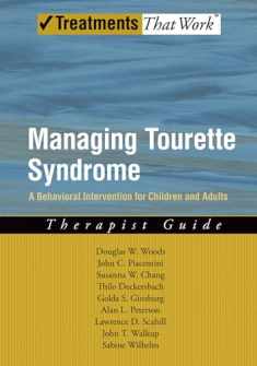 Managing Tourette Syndrome: A Behavioral Intervention for Children and Adults Therapist Guide (Treatments That Work)