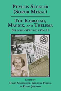 The Kabbalah, Magick, and Thelema. Selected Writings Volume II