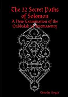 The 32 Secret Paths Of Solomon: A New Examination Of The Qabbalah In Freemasonry
