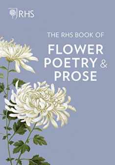 The RHS Book of Flower Poetry and Prose: Writers and Artists in the Garden