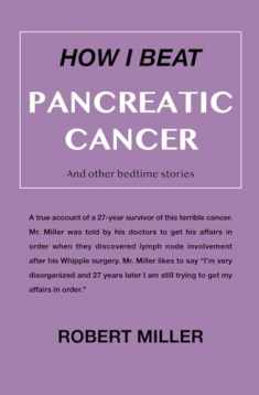 How I Beat Pancreatic Cancer: And Other Bedtime Stories