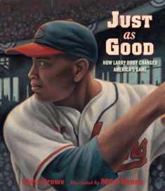 Just as Good: How Larry Doby Changed America's Game