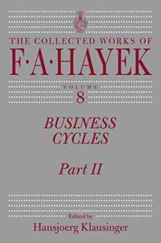 Business Cycles: Part II (Volume 8) (The Collected Works of F. A. Hayek)