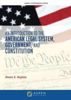 An Introduction to the American Legal System, Government, and Constitution (Aspen Coursebook Series)