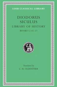 Diodorus Siculus: The Library of History, Volume V, Books 12.41-13 (Loeb Classical Library No. 384)
