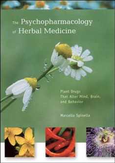 The Psychopharmacology of Herbal Medicine: Plant Drugs That Alter Mind, Brain, and Behavior