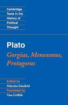 Plato: Gorgias, Menexenus, Protagoras (Cambridge Texts in the History of Political Thought)