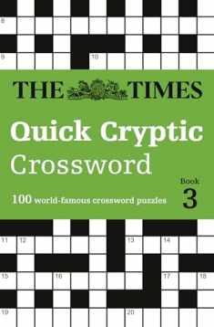 The Times Quick Cryptic Crossword book 3: 100 Challenging Quick Cryptic Crosswords from The Times