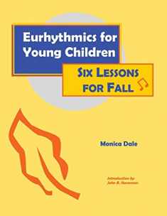 Eurhythmics for Young Children: Six Lessons for Fall