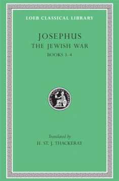 Josephus : The Jewish War Books III-IV (Loeb Classical Library No. 487) (Volume II)