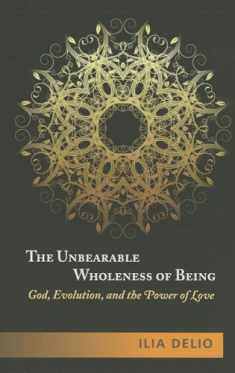 The Unbearable Wholeness of Being: God, Evolution, and the Power of Love